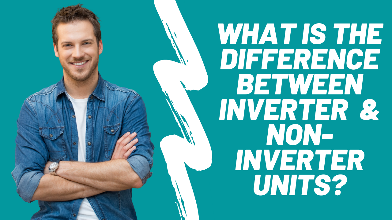 inverter vs non-inverter air conditioners