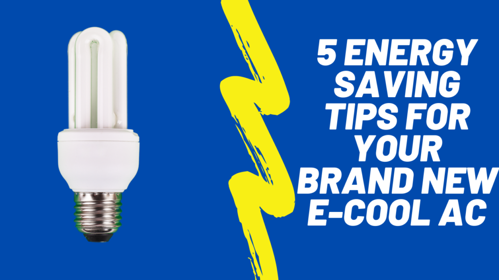 5 Energy saving tips for your brand new E-Cool AC? - Velocity Air